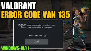 How To Fix Valorant Error Code VAN135 In Windows