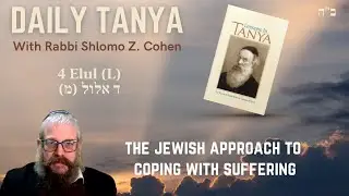 The Jewish Approach to Coping With Suffering | DAILY TANYA ~282~ 4 Elul~Igeret Hakodesh Ch 11