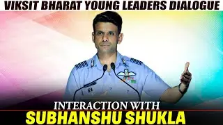 LIVE: Interaction with Subhanshu Shukla, Group Captain, IAF | Viksit Bharat Young Leaders Dialogue