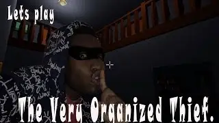 Lets Play The Very Organized Thief- UNorganized !! LOL