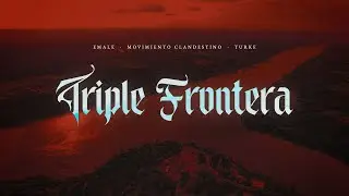 Emale x Movimiento Clandestino x Turke - TRIPLE FRONTERA (Video Oficial)