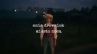 Ania Drewniok - miasto nocą (Official Lyric Video)