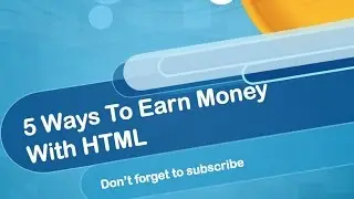 5 Ways To Earn Money With HTML