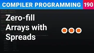 Zero-fill Arrays with Spreads - Compiler Programming Ep190