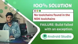100% Solution | No toolchains found in the NDK toolchains folder for ABI with prefix