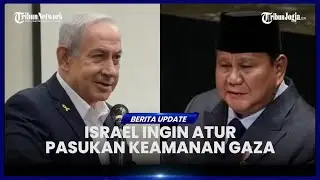 PRESIDEN PRABOWO NYATAKAN SIAP KIRIM PASUKAN KE GAZA, NETANYAHU SEBUT ISRAEL YANG TENTUKAN