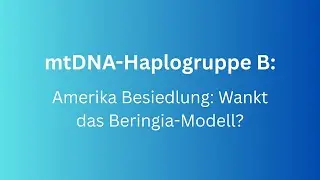 Genetische Reise: Amerikas Besiedlung - Wankt das Beringia-Modell? |   mtDNA Haplogruppe B