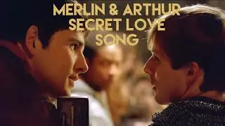 Merlin & Arthur | Secret Love Song