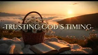 When You Are Tired of Waiting, Listen to This | God's Timing is Perfect
