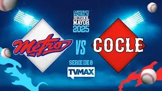 METRO VS COCLÉ | SERIE DE OCHO | ⚾ BÉISBOL MAYOR 2025 | #FullBeis | EN VIVO