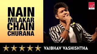@ARKEventsindia  - Nain Milakar Chain Churana - Vaibhav Vashishtha