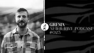 After Rave Podcast #23 - Grema