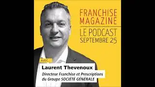 Société Générale, Laurent Thevenoux, Directeur Franchise et Prescriptions - Franchise Magazine