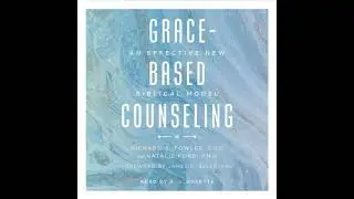 Grace-Based Counseling: An Effective New Biblical Model - James N. Sells