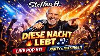 Steffen H. – Diese Nacht lebt 🔥🎶 | Live Pop Hit | Party & Mitsingen