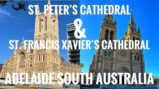 TOURING INSIDE ST. PETER’S & ST. FRANCIS XAVIER’S CATHEDRALS || ADELAIDE SOUTH AUSTRALIA
