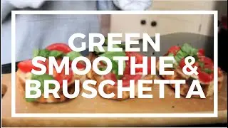 VEGAN | 'anything you have' Green Smoothie | Vegan Bruschetta | abigayle philippa bo jin ng