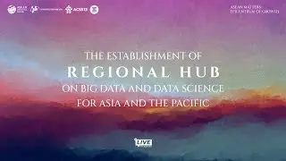 The Establishment of Regional Hub on Big Data and Data Science for Asia and The Pacific