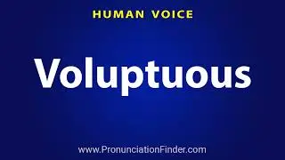 How To Pronounce Voluptuous