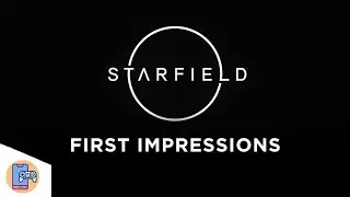 STARFIELD: First Impressions