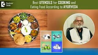 Best Utensil for Cooking,Eating,Storing Water-Ayurvedic Lifestyle-Dr.G.G.Gangadharan|Doctors&rsquo; Circle