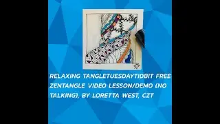 Tangle Tuesday Tidbit - ASMR - In a Twist - Free Zentangle Lesson/Demo by Loretta West, CZT
