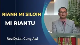 Rev. Dr. Lal Cung Awi || RIANH MI SILOIN MI RIANTU ||