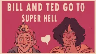 Bill and Ted but they are in super hell and satan is serving theM🍟🍟