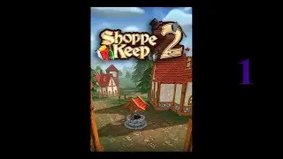 Shoppe Keep 2 Part 1