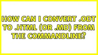 How can I convert .odt to .html (or .md) from the commandline? (2 Solutions!!)