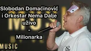Slobodan Domacinovic i Orkestar Nema Dalje uzivo - Milionarka