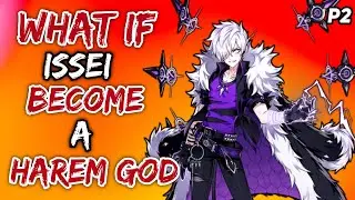 What if issei become a Harem God? |Part 2|