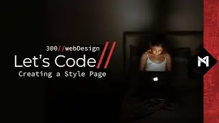 Let&rsquo;s Code // 300 // Creating a Style Page