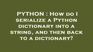 PYTHON : How do I serialize a Python dictionary into a string, and then back to a dictionary?