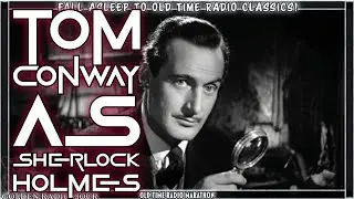 The Voice of Deduction | Tom Conway as Sherlock Holmes Radio Marathon
