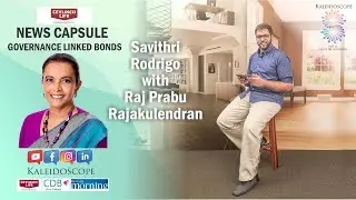 Kaleidoscope News Capsule on Governance Linked Bonds with Raj Prabu Rajakulendran 20th June 2024