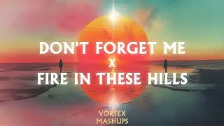 Imagine Dragons MASHUP | Don't Forget Me × Fire in these Hills (Lyric Video)