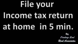 HOW TO FILE INCOME TAX  RETURN AT HOME ?