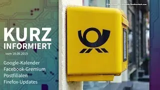 Google-Kalender, Facebook-Gremium, Postfilialen, Firefox-Updates | Kurz informiert vom 18.09.2019