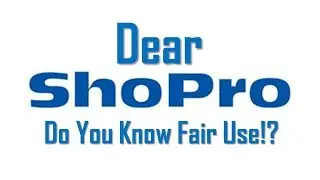 Dear ShoPro, Do You Know Fair Use!?