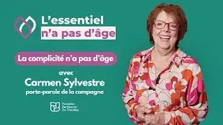 L'essentiel n'a pas d'âge - La complicité n'a pas d'âge - Partie 2