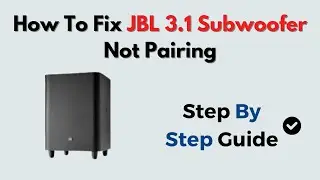 How to Fix JBL 3 1 Subwoofer Not Pairing &ndash; Wireless Sync & Audio Fix Tutorial