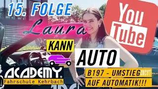 Laura kann Auto - B197 - Umstieg auf automatik UNCUT (15.Folge)