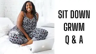 SIT DOWN Q&A| GRWM | PRETTY NICI
