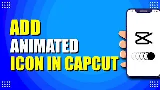 How To Add Animated Icon In CapCut (Quick & Easy)