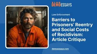 Barriers to Prisoners&rsquo; Reentry and Social Costs of Recidivism: Article Critique - Essay Example