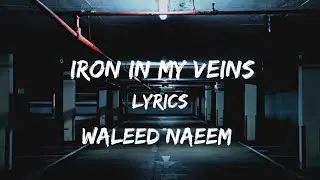 Iron In My Veins Lyrics By Waleed Naeem - Album: Fuel The Burn