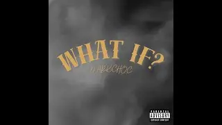 DarkChoc - WHAT IF?