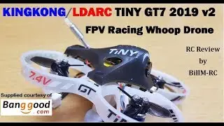 Обзор нового гоночного дрона KINGKONG LDARC TiNY GT7 2019 V2 2S FPV