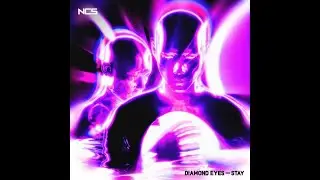 Diamond Eyes - Stay [NCS Release]🎶 [The Best Electronic Music]